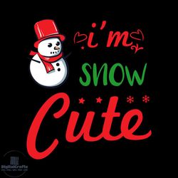 I'm Snow Cute Svg, Christmas Svg, Xmas Svg, Cute Svg, Snowman Svg, Christmas Vacation Svg
