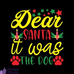 Dear Santa It Was The Dog Svg, Christmas Svg, Xmas Svg, Xmas Mistletoe Svg, Christmas Gift Svg
