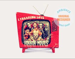 Horror Movies PNG, I Freaking Love Horror Movies Halloween Designs, Horror Characters PNG, Spooky Vibes, Halloween Subli