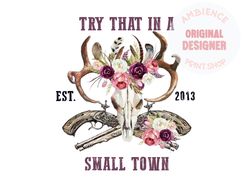 try that in a small town png sublimation, try that in a small town jason aldean sublimation - 300 dpi high resolution pn