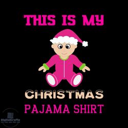 This Is My Christmas Pyjama Shirt Svg, Christmas Svg, Xmas Svg, Pyjama Svg, Christmas Gift Svg