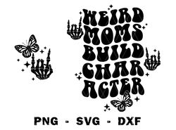 Weird Moms Build Character SVG PNG Retro Groovy Weird Moms Build Character 2023 Mother's Day Svg Moms Build Character Sv