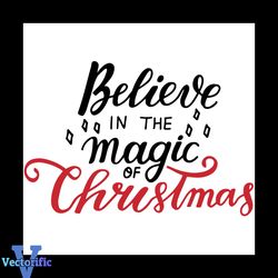 Believe In The Magic Christmas Svg, Christmas Svg, Magic Christmas Svg
