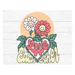 Love Each Other Png, Svg, Sublimation, Groovy,Smiley Face,Flower,Daisy,Love,Heart,Hippie,Retro,Trendy,Groovy,Boho,Png,Sv