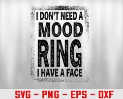 I Don't Need A Mood Ring Svg, Eps, Png, Dxf, Digital Download