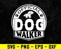 Official Dog Walker Dog Walking Svg, Eps, Png, Dxf, Digital Download