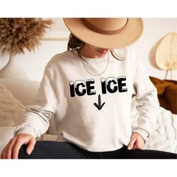 ice ice baby sweatshirt, ice ice crewneck, pregnancy announcement, pregnant sweatshirt, new mom gift, pregnancy reveal t