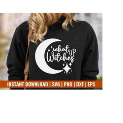 what up witch svg, what up witches png, funny halloween svg, witch svg, cut file for cricut, sarcastic halloween shirt f