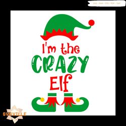 I'm The Crazy Elf Svg, Christmas Svg, Xmas Svg, Elf Svg, Christmas Gift Svg, Crazy Svg