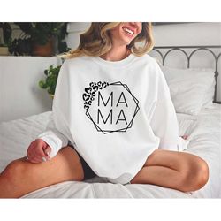 Mama Sweatshirts, Happy Mother's Day,Best Mom,Gift For Mom, Gift For Mom To Be, Gift For Her, Mother's Day, Trendy, Unis