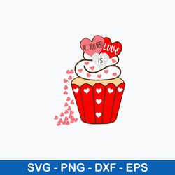 All You need is Love Cup Cake Svg, Cup Cake Svg, Png Dxf Eps File