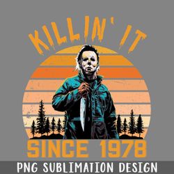 Killin It Since 1978   Michael Myers vintage Halloween PNG Download