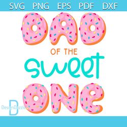 Dad Of Sweet One Svg, First Birthday Matching Family Donut Svg