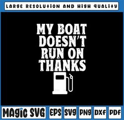 My Boat Doesn't Run On Thanks Boating Svg, Boat Owners Svg, Funny Boating, Digital Download