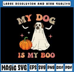 My Dog Is My Boo Svg, Spooky Halloween Dog Lover Svg, Spooky Dog Boo Png, Happy Halloween Png, Digital Download