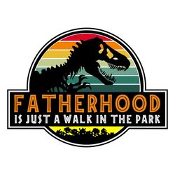 Funny Fatherhood Is A Walk In The Park Vintage Svg