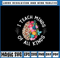 I Teach Minds Of Alll Kinds Special Education Teacher Png, Floral Design Education Support Png, Digital Download