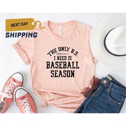 funny baseball shirt , the only bs i need is baseball season , cute baseball shirt , baseball shirt , baseball mom ,base
