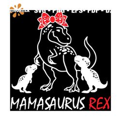 Mamasaurus Rex Svg, Mother's Day Svg, Mama Svg, Mamasaurus Svg