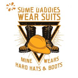 Some Daddies Wear Suits Mine wears Hard Hats And Boots Svg.