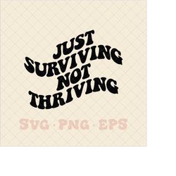 Just surviving not thriving svg, funny trendy svg, trendy svg, trendy png, anxiety svg, back of hoodie svg, back of hood