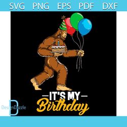Bigfoot It's My Birthday Cake Balloons Svg, Birthday Svg, Birthday Cake, Balloons Svg, Bigfoot Birthday vg