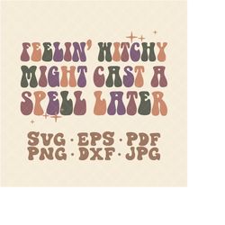 Feeling Witchy Might Cast A Spell Later SVG | Witch Svg Png | Halloween Svg | Women's Halloween Svg | Halloween Vibes Sv