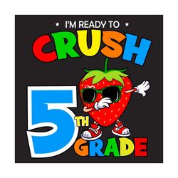 I'm Ready To Crush 5th Grade Strawberry Svg, Back To School Svg