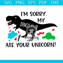 Im Sorry My Dinosaur Ate Your Unicorn Svg, Trending Svg, Dinosaurus Svg