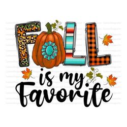 Fall Is My Favorite Sublimation Design Png, Leaf Png, Fall Png, Pumpkin Png, Fall Png Files for Cricut, Fall Png Files,