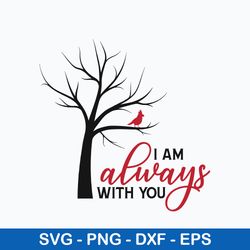 I am always with you Svg, Funny Svg, Png Dxf Eps File