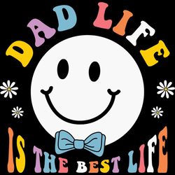 Happy Dad Life Is The Best Smile Face SVG