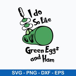 I Do So Like Greend Eggs And Ham Svg, Dr Seuss Svg, Png Dxf Eps File