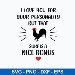 I Love You For Your Personality Sure Is A Nice Bonus Svg, Png Dxf Eps File