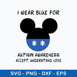I Wear Blue For Autism Awareness Accept Understand Love Svg, Mickey Disney Svg, Png Dfx Eps FIle