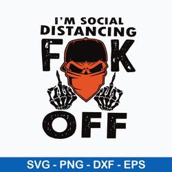 Im Social Distancing Fuck Off Svg, Funny Svg Png Dxf Eps File