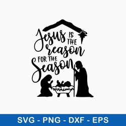 Jesus Is The Reason For The Season Svg, Jesus Svg, Png Dxf Eps File