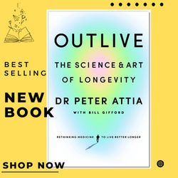 Outlive: The Science and Art of Longevity by Peter Attia (Auteur) Bill Gifford (Auteur)