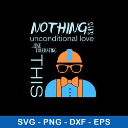 Nothing Says Unconditional Love Like Tolerating This Svg, Png Dxf Eps File