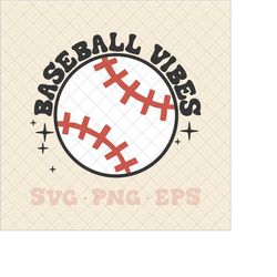 Baseball Vibes Svg | Baseball Vibes, Baseball Vibes Png, Baseball Vibes Shirt, trendy baseball svg, kids baseball svg, p