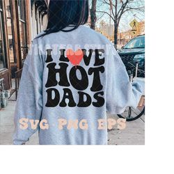 I love hot dads SVG, hot dads svg, hot dads png, trendy fathers day svg, trendy fathers day png, funny dad svg, funny fa