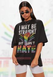 I Maybe Straight, But I Dont Hate PRIDE Months Shirts, Human's Right, Funny LGBT T-Shirt, LGBT Gay Pride, Pride Rainbow