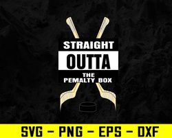 Funny Straight Outta The Penalty Box Ice Hockey Svg, Eps, Png, Dxf, Digital Download