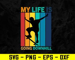 My Life Is Going Downhill Snowboard Gift Winter Snowboarding Svg, Eps, Png, Dxf, Digital Download