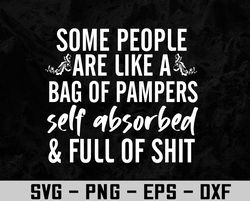 Some People Are Like A Bag Of Pampers Svg, Eps, Png, Dxf, Digital Download