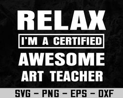 Art teacher Certified Awesome Job work anniversary Going Svg, Eps, Png, Dxf, Digital Download