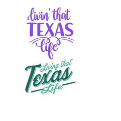 Livin' that Texas Life Pack Cuttable Design SVG PNG DXF & eps Designs Cameo File Silhouette
