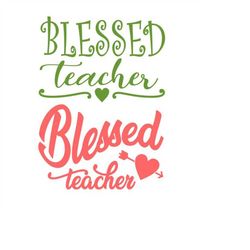 Blessed Teacher school Cuttable Design SVG PNG DXF & eps Designs Cameo File Silhouette