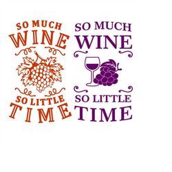 So Much Wine So Little Time Pack Cuttable Design SVG PNG DXF & eps Designs Cameo File Silhouette