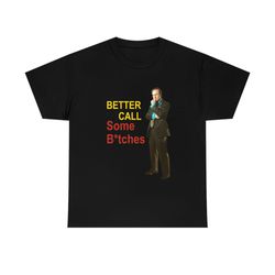 Better Call Some Bitches shirt, Saul Goodman funny meme tee 2
